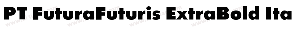 PT FuturaFuturis ExtraBold Italic Cyrillic字体转换